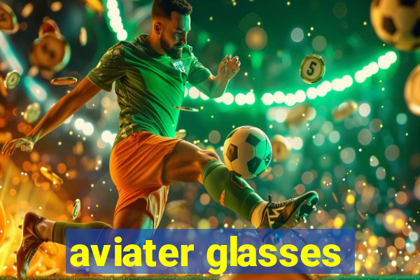 aviater glasses